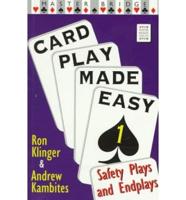 Card Play Made Easy. 1 Safety Plays & Endplays