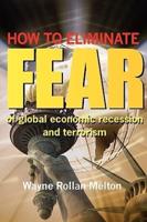 How to Eliminate Fear of Global Economic Recession and Terrorism