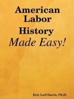 American Labor History Made Easy!