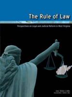 The Rule of Law: Perspectives on Legal and Judicial Reform in West Virginia