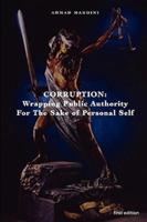 CORRUPTION: WRAPPING PUBLIC AUTHORITY FOR THE SAKE OF OWN PERSONAL SELF