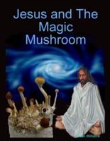 Jesus and The Magic Mushroom