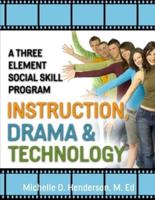 A Three Element Social Skill Program : Instruction, Drama, and Technology