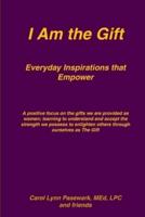 I Am the Gift Everyday Inspirations that Empower
