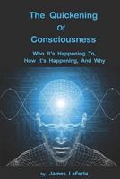 The Quickening of Consciousness