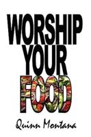 Worship Your Food