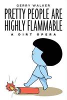 Pretty People Are Highly Flammable