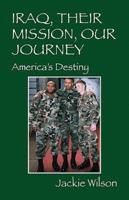 Iraq, Their Mission, Our Journey: America's Destiny