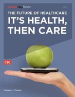 The Future of Healthcare: It's Health, Then Care