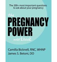 The Pregnancy Power Workbook: The 200 Most Important Questions to Ask about Your Pregnancy