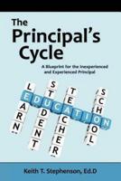 The Principal's Cycle: A Blueprint for the Inexperienced and Experienced Principal