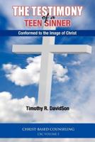 The Testimony of a Teen Sinner:  Conformed to the Image of Christ