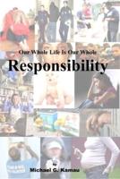 Our Whole Life Is Our Whole Responsibility