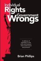 Individual Rights and Government Wrongs
