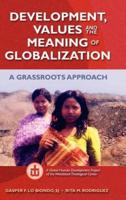 Development, Values, and the Meaning of Globalization: A Grassroots Approach