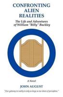 Confronting Alien Realities: The Life and Adventures of William Billy Buckley