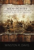 Men of Schiff, a History of the Professional Scouters Who Built the Boy Scouts of America