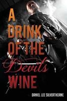 A Drink of the Devils Wine