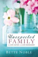 Unexpected Family: A Life Saved - A Life Redeemed