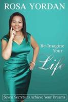 Re-Imagine Your Life