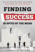 Finding Success In Spite Of The Mess