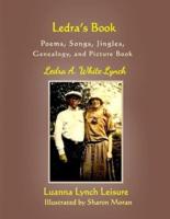 Ledra's Book: Poems, Songs, Jingles, Genealogy and Picture Book