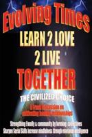 Evolving Times  Learn 2 Love 2 Live Together: The Civilized Choice  A Frank Discussion on cultivating healthy relationships