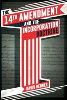 The 14th Amendment and the Incorporation Doctrine
