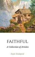 Faithful: A Collection of Articles by Doyle Goodspeed