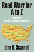 Road Warrior A to Z: Tales from Twenty-Six Years on the Road