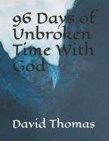 96 Days of Unbroken Time With God