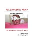 The Hippocratic Money: The Modern Age Medical Fraud:  My True Confession