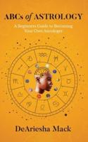 ABCs of Astrology (A Beginners Guide to Becoming your Own Astrologer)* Color