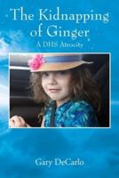 The Kidnapping of Ginger: A DHS Atrocity