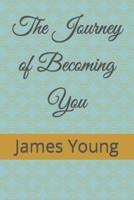 The Journey of Becoming You
