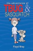 The Adventures of T-Bug & Sasquatch