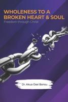 Wholeness to a Broken Heart & Soul