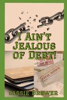 I Ain't jealous of Debt!: Breaking the Chains of Debt