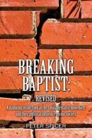 Breaking Baptist: Revised : A damning inside look at the fundamentalist movement and their political influence on our society