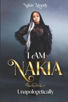 I Am Nakia... Unapologetically