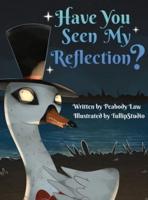 Have You Seen My Reflection?