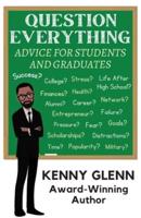 Question Everything: Advice for Students and Graduates