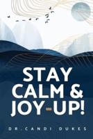 Stay Calm & Joy-Up!