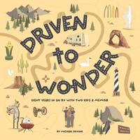 Driven to Wonder: Eight years in an RV with two kids: A Memoir