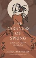 The Darkness of Spring: What Lies Beyond the Shadow