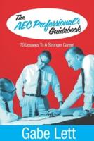 The AEC Professional's Guidebook: 70 Lessons to a Stronger Career