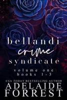 Bellandi Crime Syndicate Volume One: A Dark Mafia Box Set: A