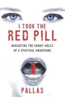 I Took the Red Pill: Navigating the Rabbit Holes of a Spiritual Awakening
