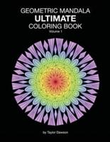 Ultimate Geometric Mandala Coloring Book: Volume 1