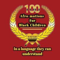 100 Afro-mations for Black Children: In a language they can understand